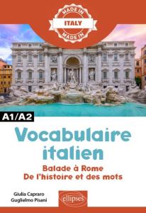Vocabulaire italien. Balade à Rome. De l'histoire et des mots - Capraro Giulia ; Pisani Giuliano