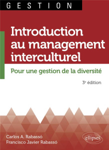 Introduction au management interculturel. Pour une gestion de la diversité, 3e édition - Rabassó Carlos-A ; Rabasso Francisco Javier