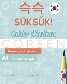 Suksuk ! Cahier d'écriture coréen. Niveau grand débutant. A1. Ecriture simple - Gilbert Marion