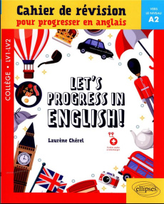 Let's progress in English! Cahier de révision pour progresser en anglais, vers le niveau A2 - Chérel Laurène