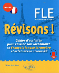 REVISONS ! FLE A1-A2 - CAHIER D'ACTIVITES POUR REVISER SON VOCABULAIRE EN FRANCAIS LANGUE ETRANGERE - BOURDEAU TIFANY