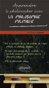 Apprendre à philosopher avec la philosophie politique - Lenoir Norbert