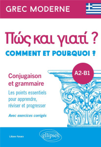 Grec moderne. Comment et pourquoi ? Conjugaison et grammaire A2-B1 - Fanara Liliane