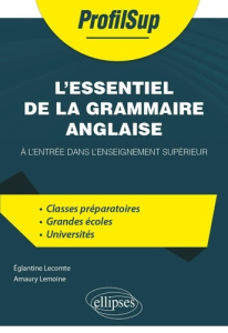 L'essentiel de la grammaire anglaise. A l'entrée dans l'enseignement supérieur - Lecomte Eglantine ; Lemoine Amaury