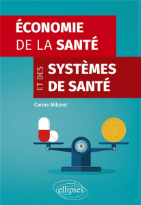 Economie de la santé et des systèmes de santé - Milcent Carine