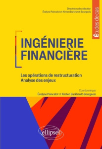 Ingénierie financière. Les opérations de restructuration - Analyse des enjeux - Poincelot Evelyne ; Burkhardt-Bourgeois Kirsten