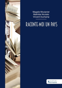Raconte-moi un pays - Moulanier Magalie ; Nicolats Mathilde ; Duchamp Vi
