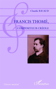 Francis Thomé, compositeur créole - Ricaud Claude