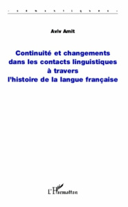 Continuité et changements dans les contacts linguistiques à travers l'histoire de la langue français - Amit Aviv
