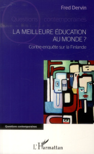 La meilleure éducation au monde ? Contre-enquête sur la Finlande - Dervin Fred