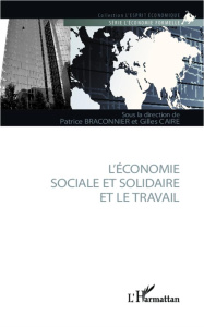 L'économie sociale et solidaire et le travail - Braconnier Patrice ; Caire Gilles