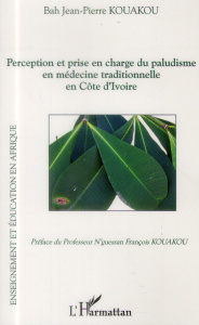 Perception et prise en charge du paludisme en médecine traditionnelle en Côte d'Ivoire - Kouakou Bah Jean-Pierre