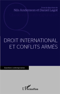 Droit international et conflits armés - Andersson Nils ; Lagot Daniel