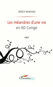 Les méandres d'une vie en RD Congo - Mukoko Grâce