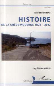 Histoire de la Grèce moderne 1828-2012. Mythes et réalités - Bloudanis Nicolas