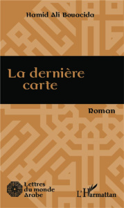 La dernière carte - Bouacida Hamid Ali