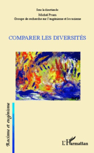 Comparer les diversités. Groupe de recherche sur l'eugénisme et le racisme - Prum Michel