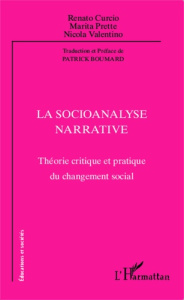 La socioanalyse narrative. Théorie critique et pratique du changement social - Curcio Renato ; Prette Marita ; Valentino Nicola ;