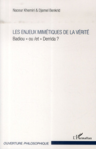 Les enjeux mimétiques de la vérité. Badiou "ou/et" Derrida ? - Khemiri Naceur ; Benkrid Djamel