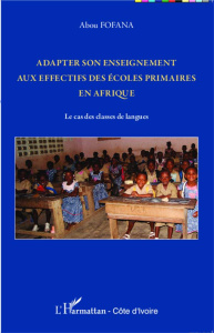 Adapter son enseignement aux effectifs des écoles primaires en Afrique. Le cas des classes de langue - Fofana Abou