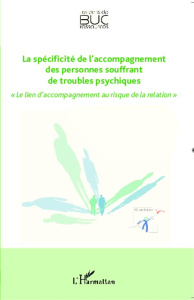 La spécificite de l'accompagnement des personnes souffrant de troubles psychiques. Le lien d'accompa - Fabre-Falret Philippe