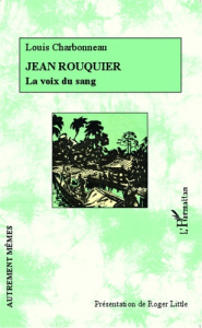 Jean Rouquier. La voix du sang - Charbonneau Louis ; Little Roger