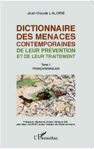 Dictionnaire des menaces contemporaines, de leur prévention et de leur traitement. Tome 1, Français/ - Laloire Jean-Claude