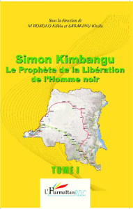 Simon Kimbangu, le prophète de la libération de l'homme noir. Tome 1 - M'Bokolo Elikia ; Sabakinu Kivilu