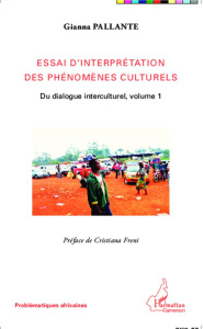 Du dialogue interculturel. Tome 1, Essai d'interprétation des phénomènes culturels - Pallante Gianna ; Freni Cristiana
