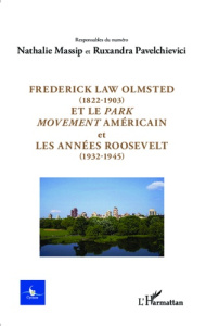 Cycnos Volume 30 N° 2/2014 : Frederick Law Olmsted (1822-1903) et le park movement américain et les - Massip Nathalie ; Pavelchievici Ruxandra