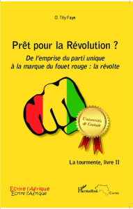La tourmente Tome 2 : Prêt pour la Révolution ? De l'emprise du parti unique à la marque du fouet ro - Tity Faye Ousmane