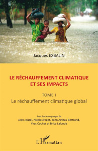 Le réchauffement climatique et ses impacts. Tome 1, Le réchauffement climatique global - Exbalin Jacques
