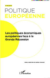 Politique européenne N° 42/2013 : Les politiques économiques européennes face à la grande récession - Foucault Martial