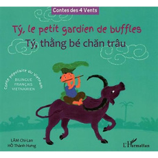 Ty, le petit gardien de buffles. Conte populaire du Vietnam, Edition bilingue français-vietnamie - Hung Hô Thành ; Lam Chi-Lan