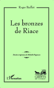 Les bronzes de Riace - Baillet Roger ; Pagnucco Michelle