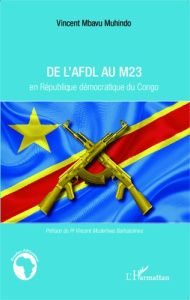 De l'AFDL au M23 en République démocratique du Congo - Mbavu Muhindo Vincent ; Muderhwa Barhatulirwa Vinc