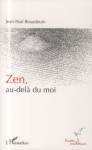Zen, au-delà du moi - Beaudouin Jean-Paul