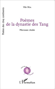 Poèmes de la dynastie des Tang. Morceaux choisis - Hoa Van