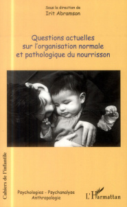 Cahiers de l'Infantile N° 9 : Questions actuelles sur l'organisation normale et pathologique du nour - Abramson Irit