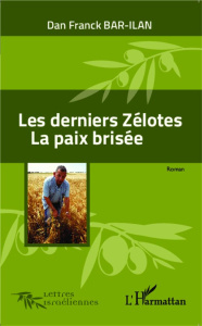 Les derniers Zélotes. La paix brisée - Bar-Ilan Dan Franck