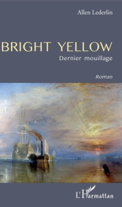 Bright yellow. Dernier mouillage - Lederlin Allen