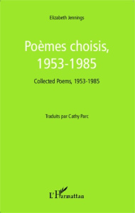 Poèmes choisis, 1953-1985. Edition bilingue français-anglais - Jennings Elizabeth ; Parc Cathy