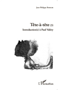 Tête-à-tête. Tome 3, Introduction(s) à Paul Valéry - Biehler Jean-Philippe