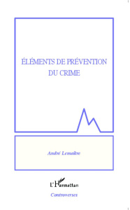 Eléments de prévention du crime - Lemaître André