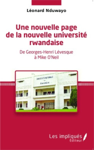Une nouvelle page de la nouvelle université rwandaise. De Georges-Henri Lévesque à Mike O'Neil - Nduwayo Léonard