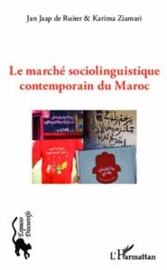 Le marché sociolinguistique contemporain du Maroc - De Ruiter Jan Jaap ; Ziamari Karima ; Meskine Dris