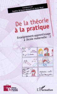 Enseignement-apprentissage à l'école maternelle. Tome 2, De la théorie à la pratique - Briquet-Duhazé Sophie ; Moal Anne