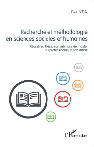 Recherche et méthodologie en sciences sociales et humaines. Réussir sa thèse, son mémoire de master - N'Da Paul