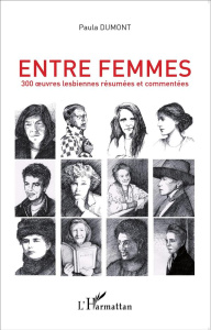 Entre femmes. Tome 1, 300 oeuvres lesbiennes résumées et commentées - Dumont Paula