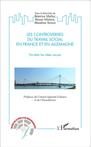 Les controverses du travail social en France et en Allemagne. Par-delà les idées reçues - Muller Béatrice ; Michon Bruno ; Somot Blandine